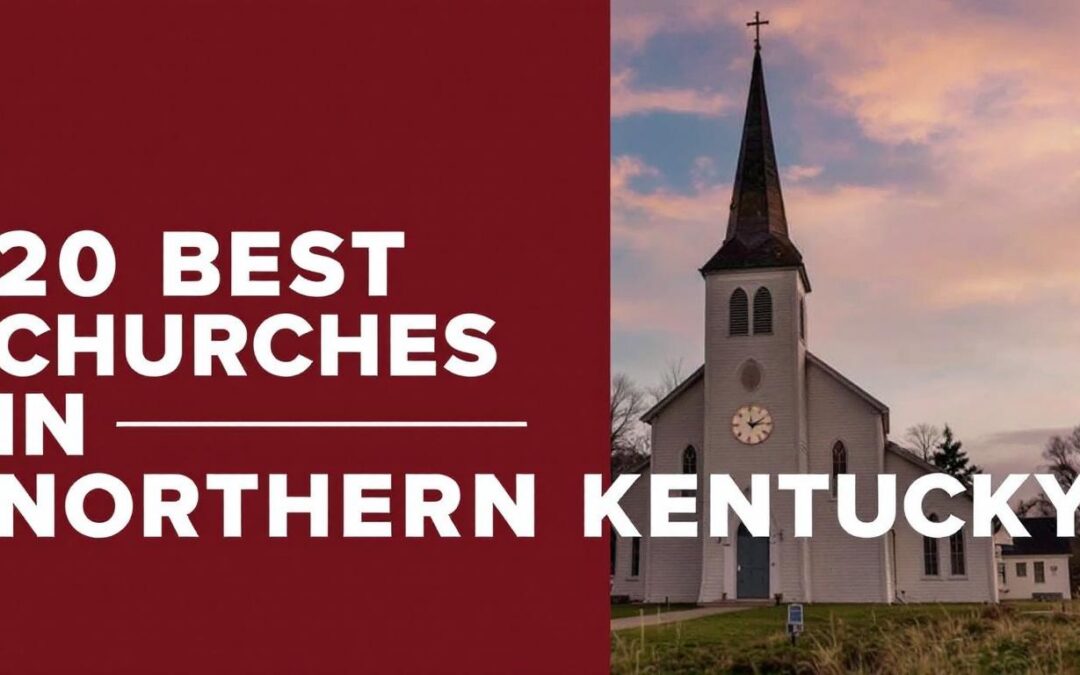 20 Best Churches in Northern Kentucky